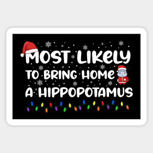 most likely to bring home a hippopotamus  Family Christmas Magnet